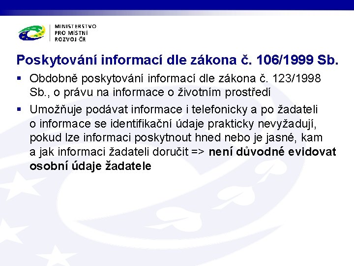 Poskytování informací dle zákona č. 106/1999 Sb. § Obdobně poskytování informací dle zákona č.