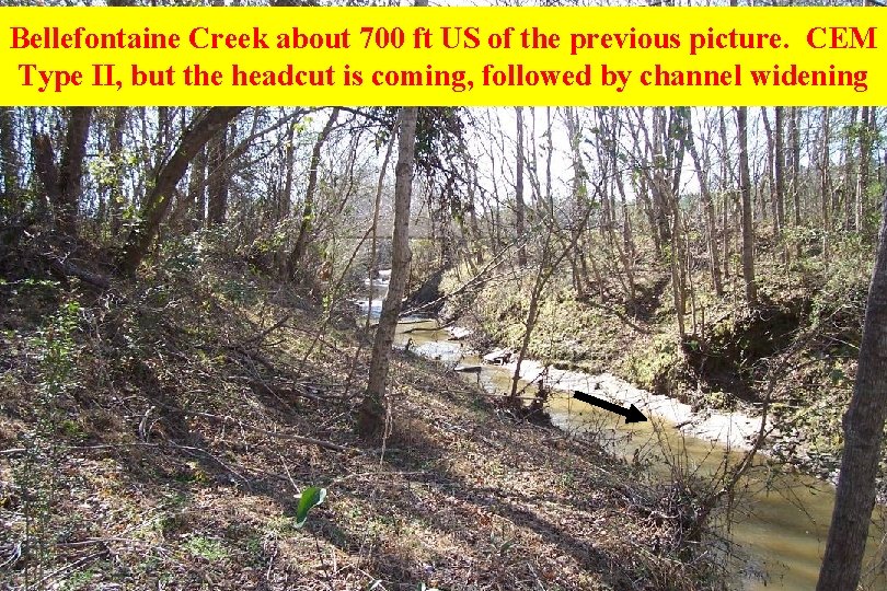 Bellefontaine Creek about 700 ft US of the previous picture. CEM Type II, but