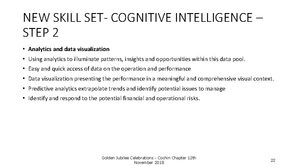 NEW SKILL SET- COGNITIVE INTELLIGENCE – STEP 2 • Analytics and data visualization •