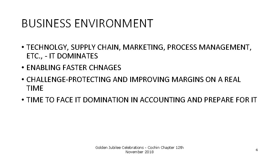 BUSINESS ENVIRONMENT • TECHNOLGY, SUPPLY CHAIN, MARKETING, PROCESS MANAGEMENT, ETC. , - IT DOMINATES
