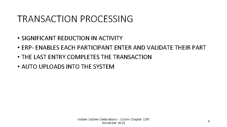 TRANSACTION PROCESSING • SIGNIFICANT REDUCTION IN ACTIVITY • ERP- ENABLES EACH PARTICIPANT ENTER AND