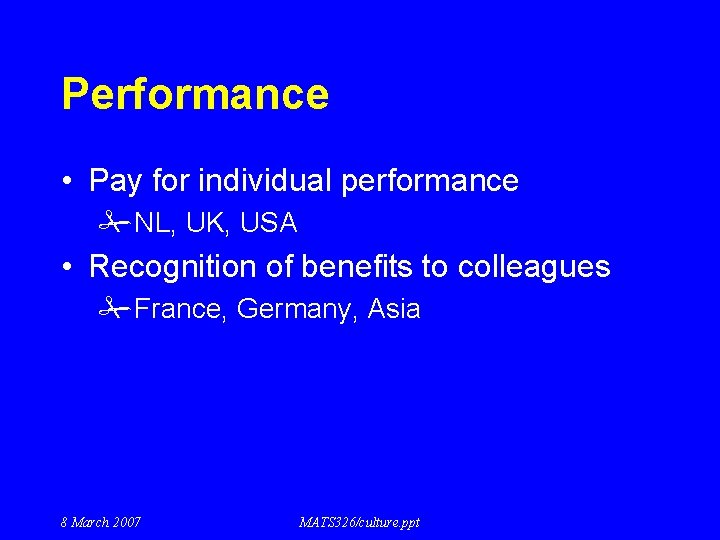 Performance • Pay for individual performance #NL, UK, USA • Recognition of benefits to