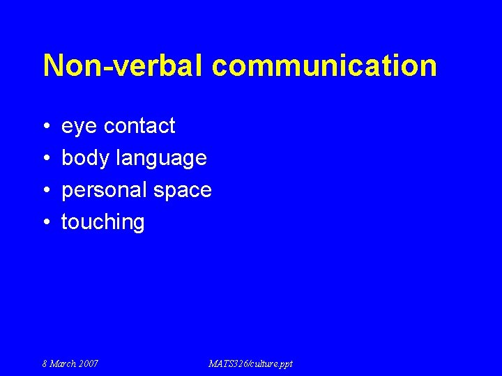 Non-verbal communication • • eye contact body language personal space touching 8 March 2007