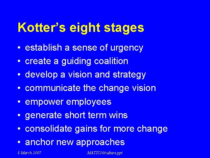 Kotter’s eight stages • • establish a sense of urgency create a guiding coalition