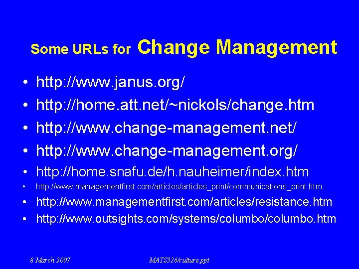Some URLs for • • Change Management http: //www. janus. org/ http: //home. att.