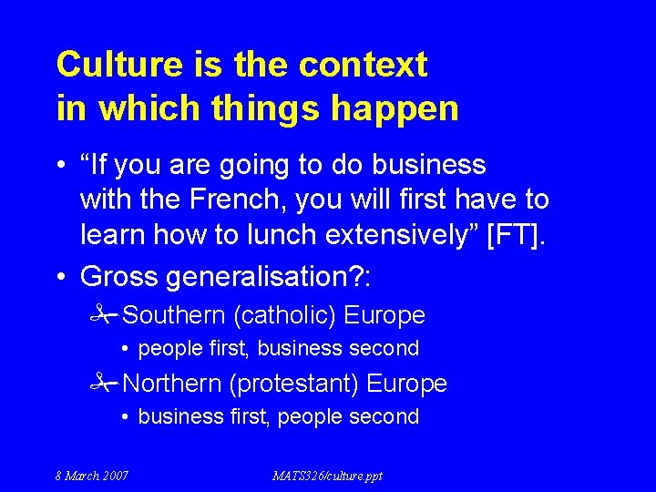Culture is the context in which things happen • “If you are going to