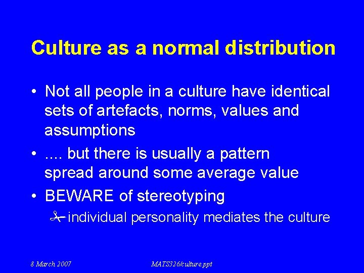 Culture as a normal distribution • Not all people in a culture have identical