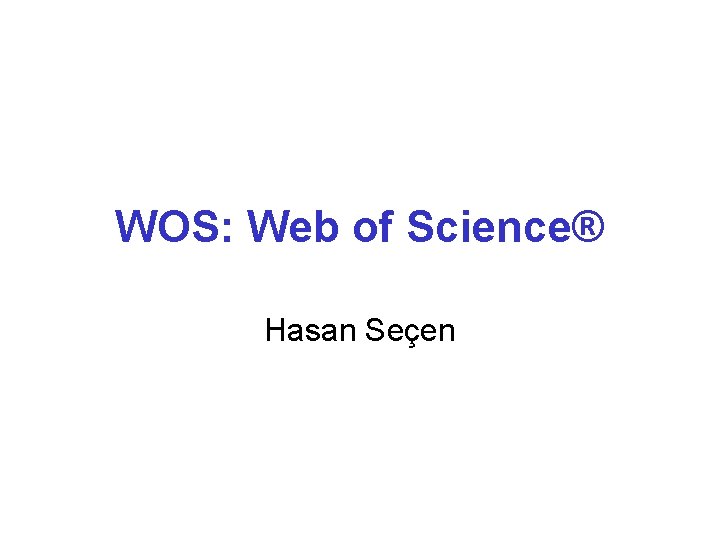 WOS: Web of Science® Hasan Seçen 