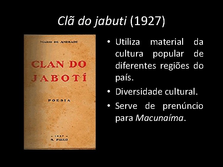 Clã do jabuti (1927) • Utiliza material da cultura popular de diferentes regiões do
