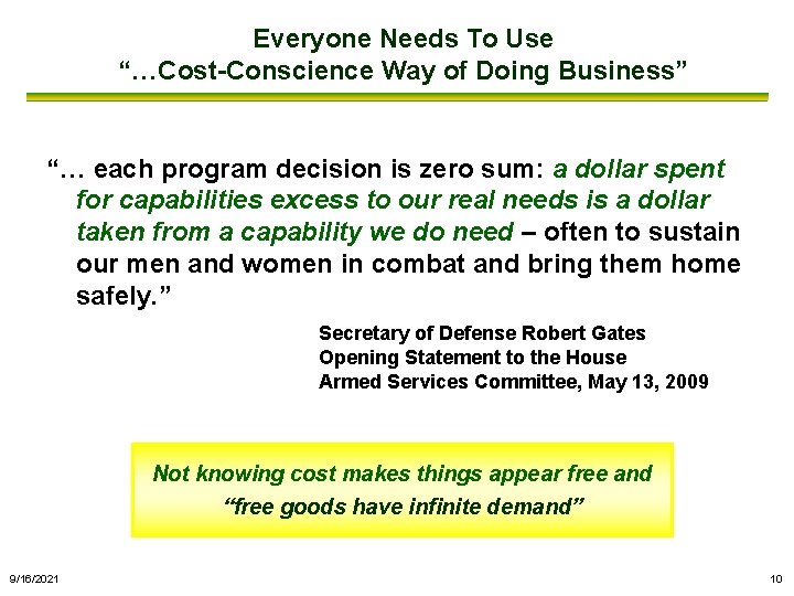 Everyone Needs To Use “…Cost-Conscience Way of Doing Business” “… each program decision is