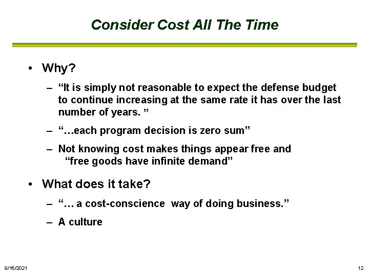 Consider Cost All The Time • Why? – “It is simply not reasonable to