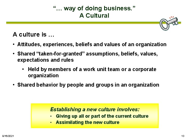 “… way of doing business. ” A Cultural A culture is … • Attitudes,