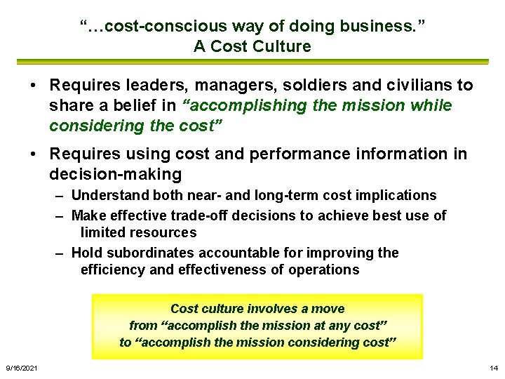 “…cost-conscious way of doing business. ” A Cost Culture • Requires leaders, managers, soldiers