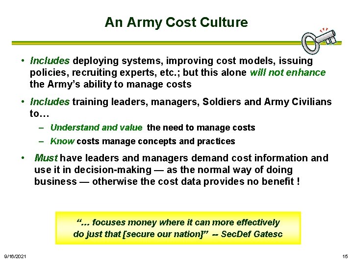 An Army Cost Culture • Includes deploying systems, improving cost models, issuing policies, recruiting