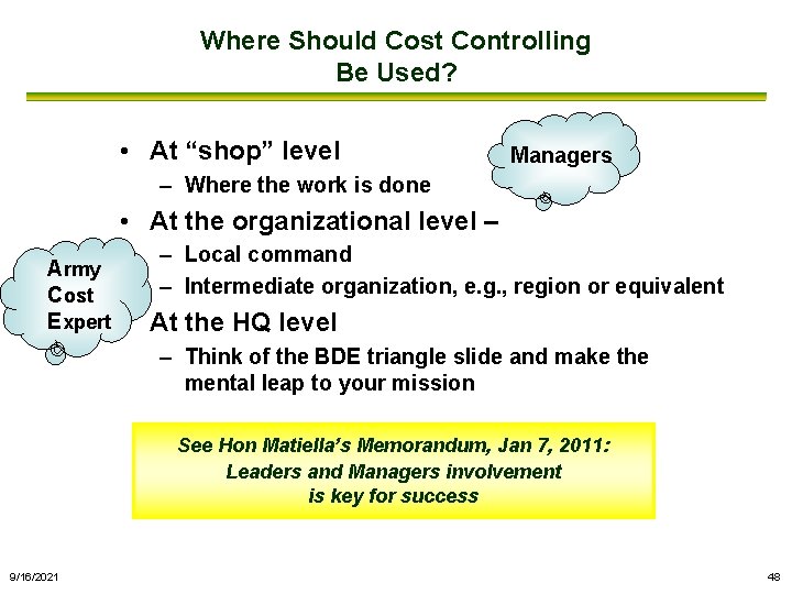 Where Should Cost Controlling Be Used? • At “shop” level Managers – Where the