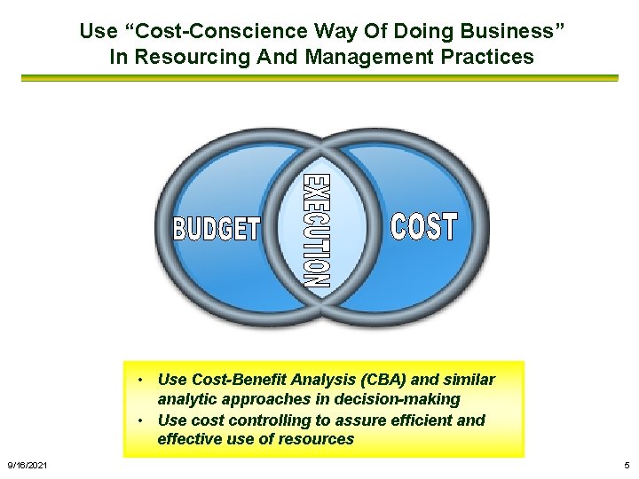 Use “Cost-Conscience Way Of Doing Business” In Resourcing And Management Practices • Use Cost-Benefit
