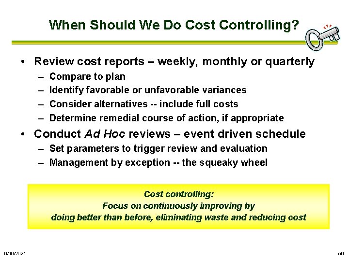 When Should We Do Cost Controlling? • Review cost reports – weekly, monthly or