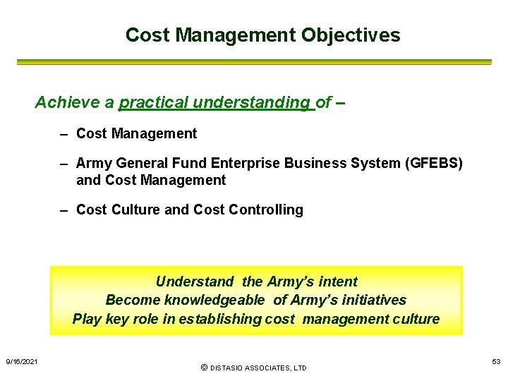 Cost Management Objectives Achieve a practical understanding of – – Cost Management – Army