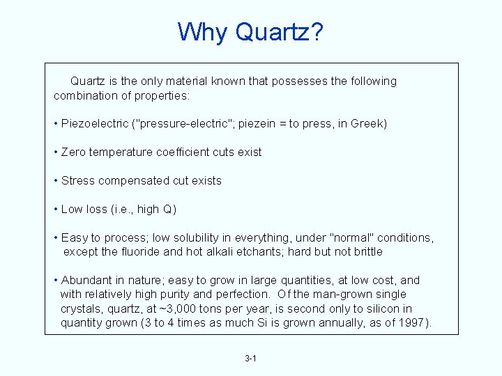 Why Quartz? Quartz is the only material known that possesses the following combination of
