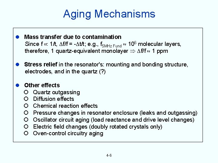 Aging Mechanisms Mass transfer due to contamination Since f 1/t, f/f = - t/t;