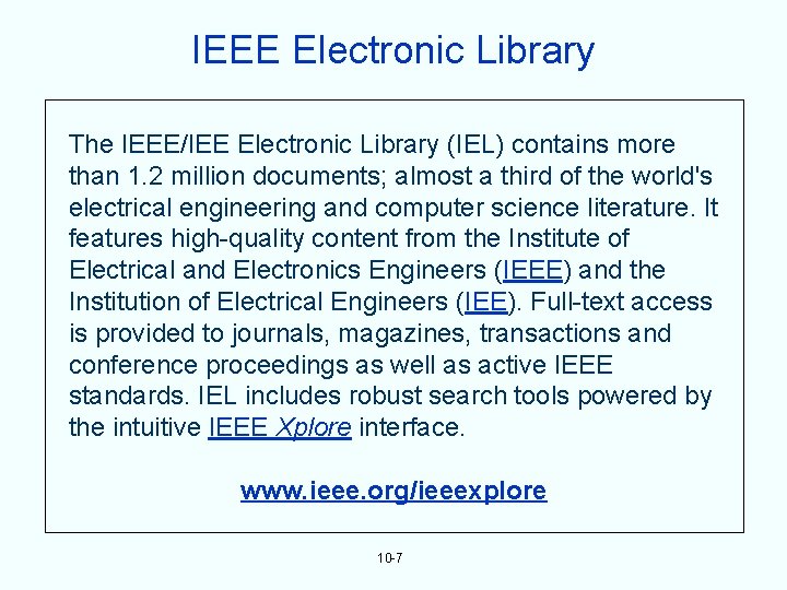 IEEE Electronic Library The IEEE/IEE Electronic Library (IEL) contains more than 1. 2 million