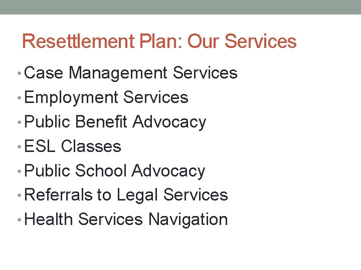 Resettlement Plan: Our Services • Case Management Services • Employment Services • Public Benefit