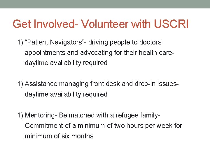 Get Involved- Volunteer with USCRI 1) “Patient Navigators”- driving people to doctors’ appointments and