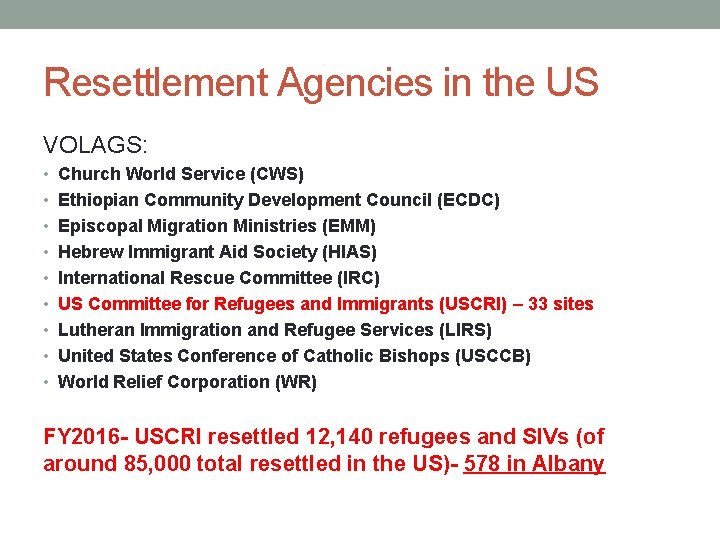 Resettlement Agencies in the US VOLAGS: • Church World Service (CWS) • Ethiopian Community