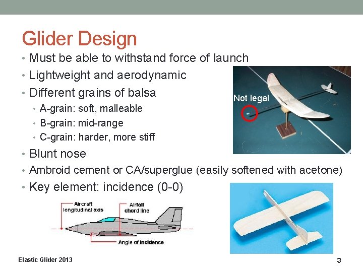 Glider Design • Must be able to withstand force of launch • Lightweight and