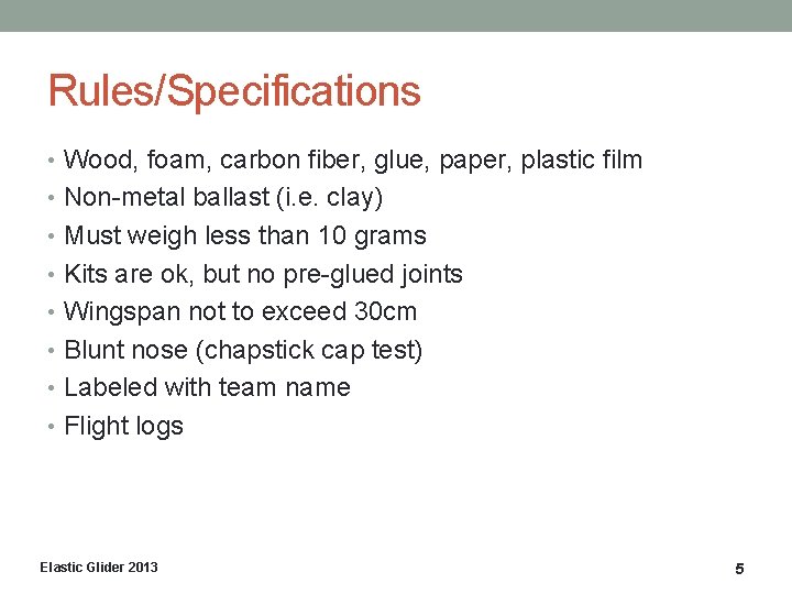 Rules/Specifications • Wood, foam, carbon fiber, glue, paper, plastic film • Non-metal ballast (i.