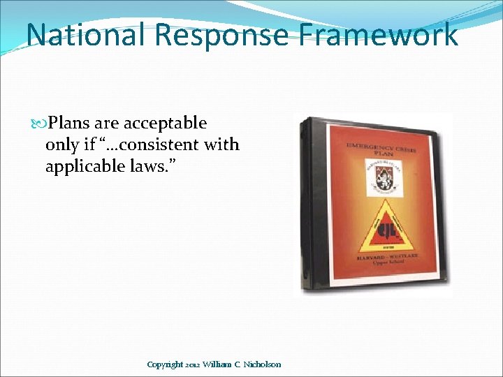 National Response Framework Plans are acceptable only if “…consistent with applicable laws. ” Copyright
