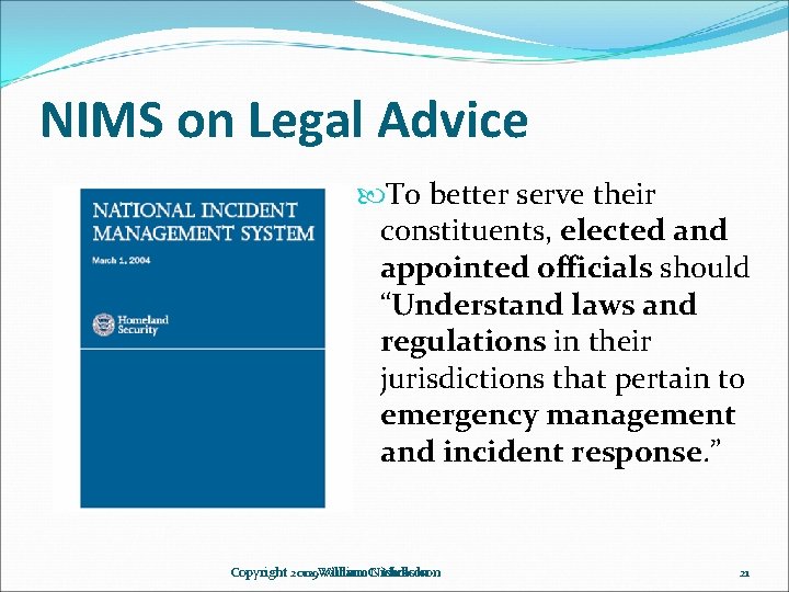NIMS on Legal Advice To better serve their constituents, elected and appointed officials should