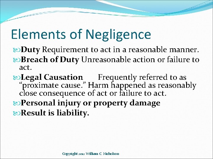 Elements of Negligence Duty Requirement to act in a reasonable manner. Breach of Duty