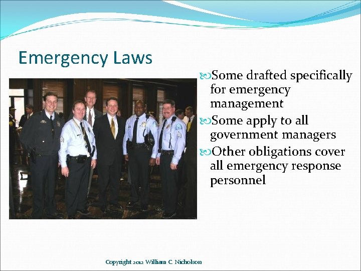 Emergency Laws Some drafted specifically for emergency management Some apply to all government managers