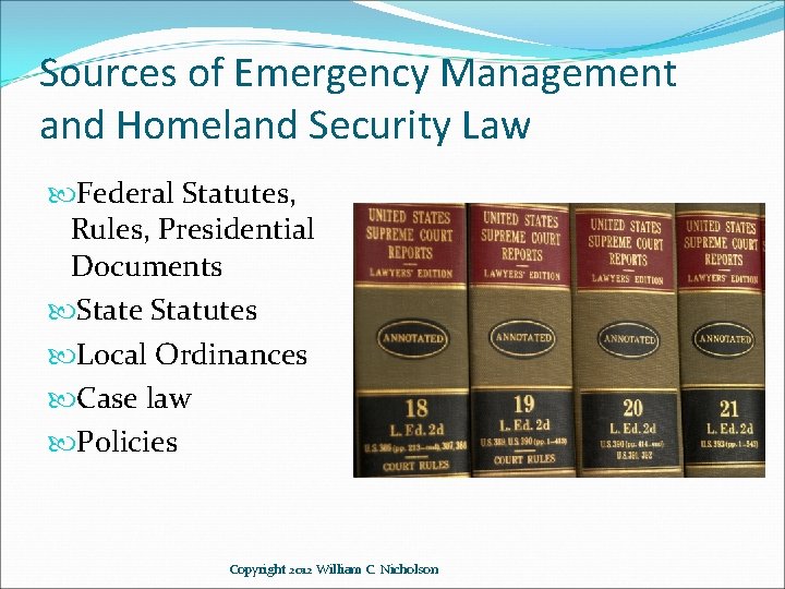 Sources of Emergency Management and Homeland Security Law Federal Statutes, Rules, Presidential Documents State