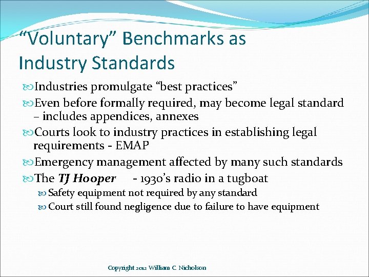 “Voluntary” Benchmarks as Industry Standards Industries promulgate “best practices” Even before formally required, may