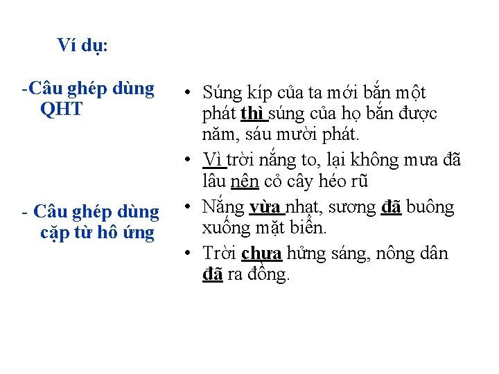 Ví dụ: -Câu ghép dùng QHT - Câu ghép dùng cặp từ hô ứng