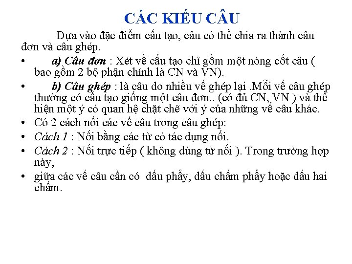 CÁC KIỂU C U Dựa vào đặc điểm cấu tạo, câu có thể chia