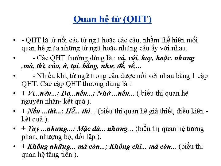 Quan hệ từ (QHT) • - QHT là từ nối các từ ngữ hoặc