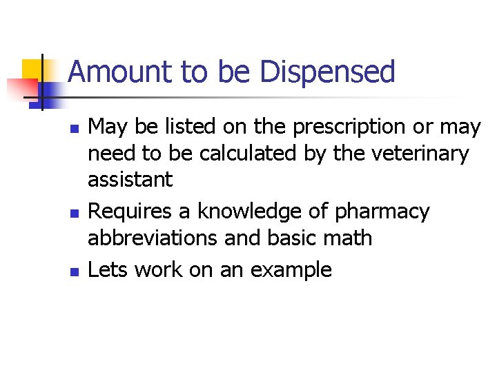 Amount to be Dispensed n n n May be listed on the prescription or