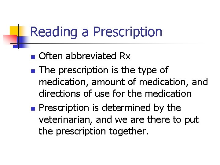 Reading a Prescription n Often abbreviated Rx The prescription is the type of medication,