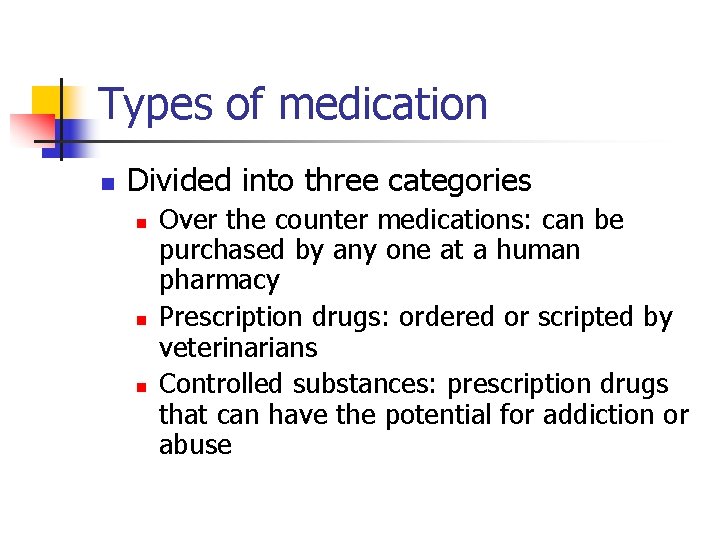 Types of medication n Divided into three categories n n n Over the counter