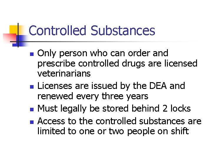 Controlled Substances n n Only person who can order and prescribe controlled drugs are