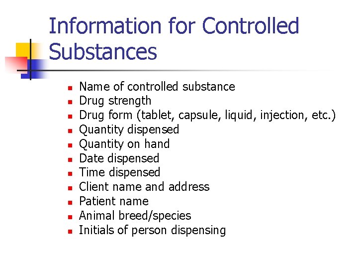 Information for Controlled Substances n n n Name of controlled substance Drug strength Drug