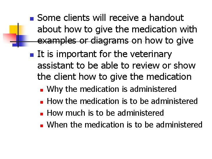 n n Some clients will receive a handout about how to give the medication