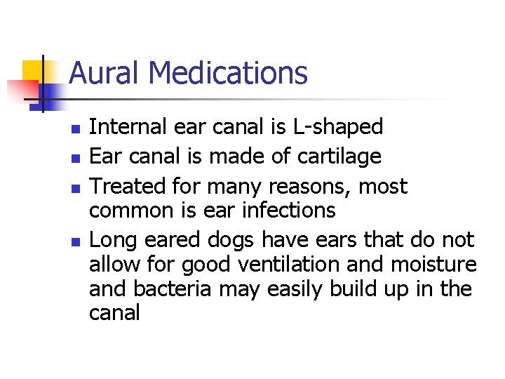 Aural Medications n n Internal ear canal is L-shaped Ear canal is made of