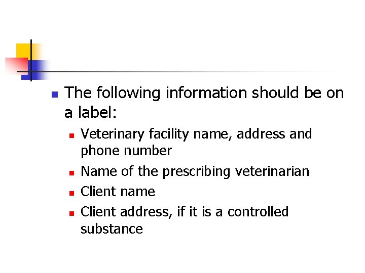 n The following information should be on a label: n n Veterinary facility name,
