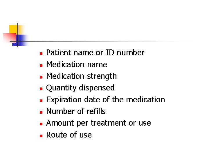 n n n n Patient name or ID number Medication name Medication strength Quantity
