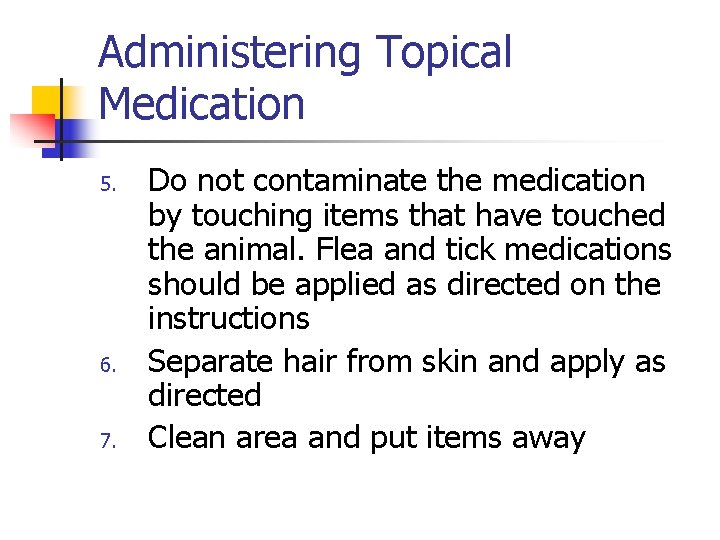 Administering Topical Medication 5. 6. 7. Do not contaminate the medication by touching items