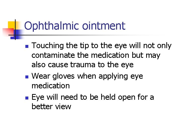 Ophthalmic ointment n n n Touching the tip to the eye will not only